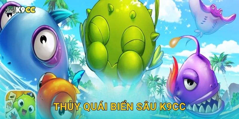 Thủy Quái Biển Sâu – Màn đối đầu sinh tử tại K9cc 2 Thủy Quái Biển Sâu K9cc