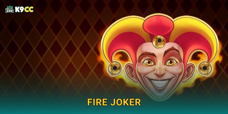 Fire Joker: Cổ điển hấp dẫn – Slot quay nhanh tại K9cc