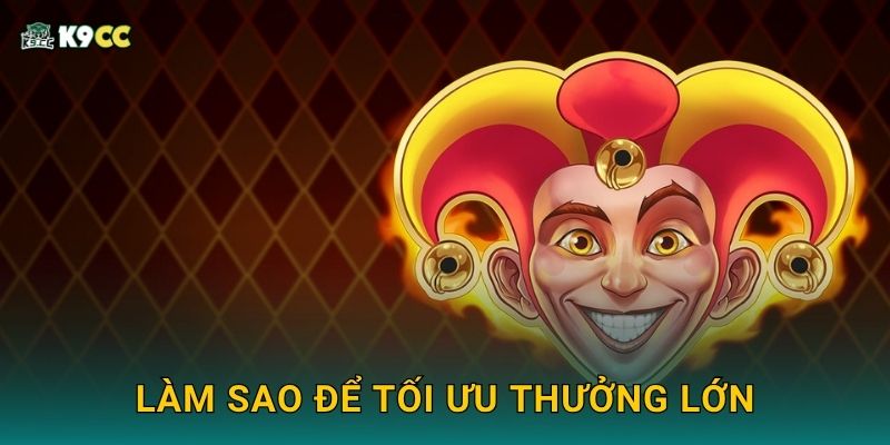 Làm sao để tối ưu thưởng lớn