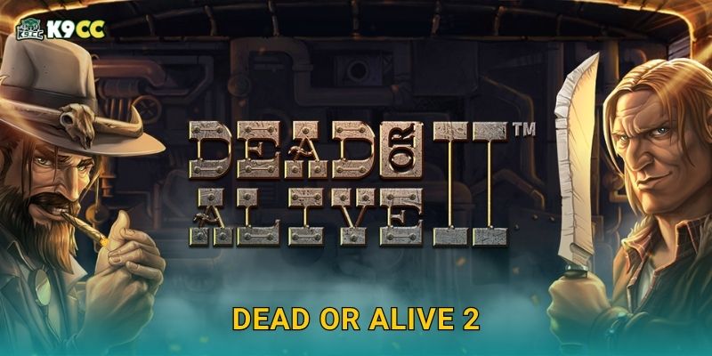 Dead or Alive 2 hiểm hóc – Thử thách lớn tại K9cc 1 Dead or Alive 2 hiểm hóc – Thử thách lớn tại K9cc