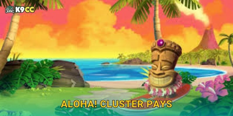 Aloha! Cluster Pays thư giãn – Slot nhiệt đới tại K9cc 1 Aloha! Cluster Pays thư giãn – Slot nhiệt đới tại K9cc