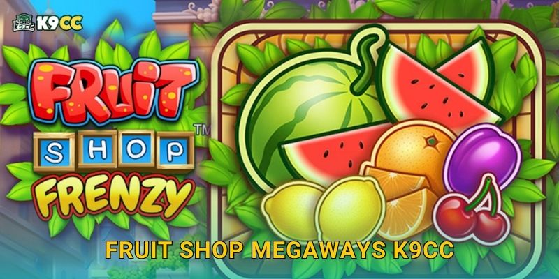 Fruit Shop Megaways K9cc