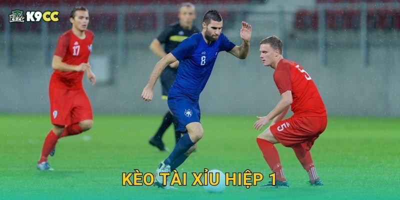 Kèo tài xỉu hiệp 1 – Đoán trước cục diện sớm tại K9cc