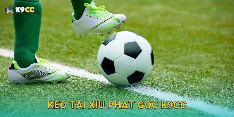 Kèo tài xỉu phạt góc K9cc