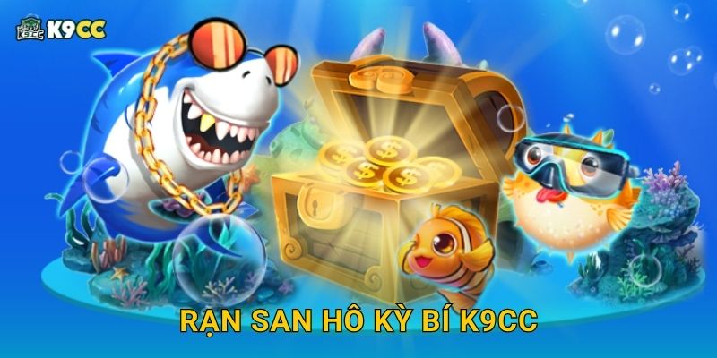 Rạn San Hô Kỳ Bí – Bí mật dưới đáy sâu tại K9cc 2 Rạn San Hô Kỳ Bí K9cc
